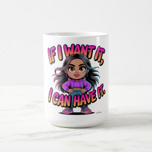 Wenn ich es will, kann ich es haben Süße Mädchen-B Kaffeetasse