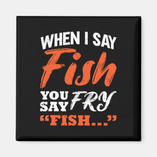 Wenn ich "Fisch" sage, sagen Sie "Fischfang" Magnet