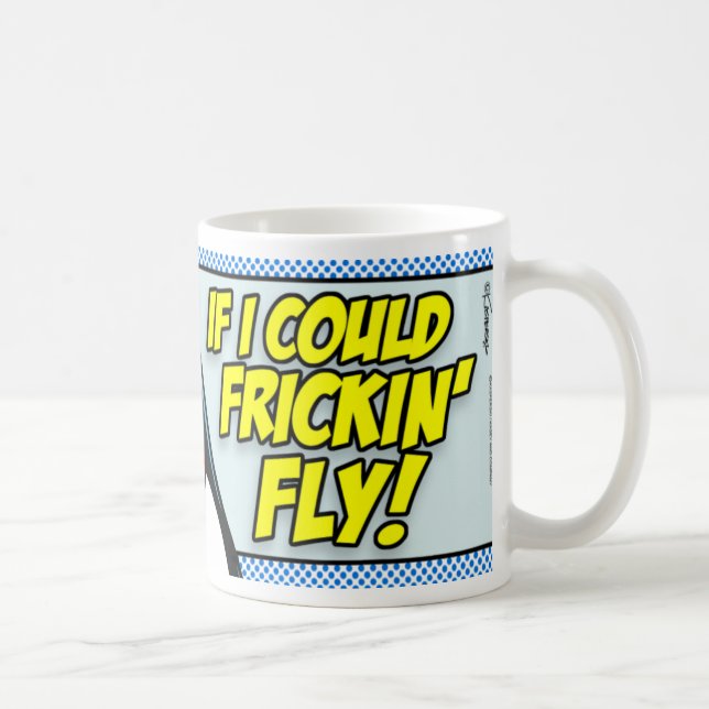 Wenn ich Frickin Fly könnte! Kaffeetasse (Rechts)