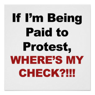 Wenn ich für Protest bezahlt werde, wo ist mein Ka Poster