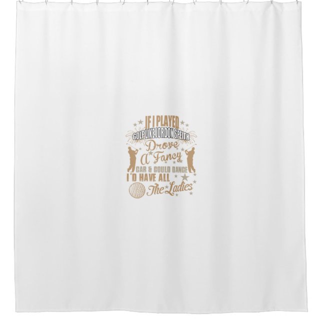 wenn ich Golf spielte wie Jordan Speith fuhr eine  Duschvorhang (Vorderseite)