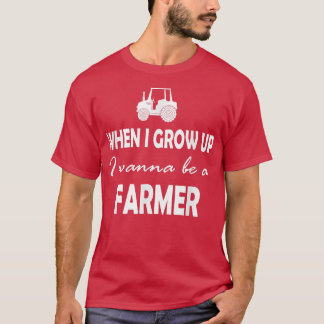 Wenn ich groß bin, will ich T - Shirt eines Bauern