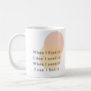 Wenn ich ihn finde, brauche ich ihn nicht kaffeetasse