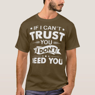 Wenn ich Ihnen nicht trauen kann, brauche ich kein T-Shirt