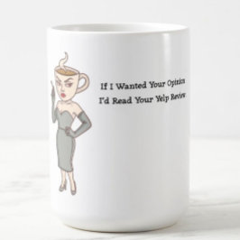 Wenn ich Ihre Meinung hören wollte Kaffeetasse