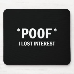Wenn ich Interesse verlor Lustiger Spruch Mousepad