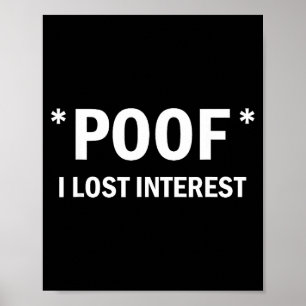 Wenn ich Interesse verlor Lustiger Spruch Poster
