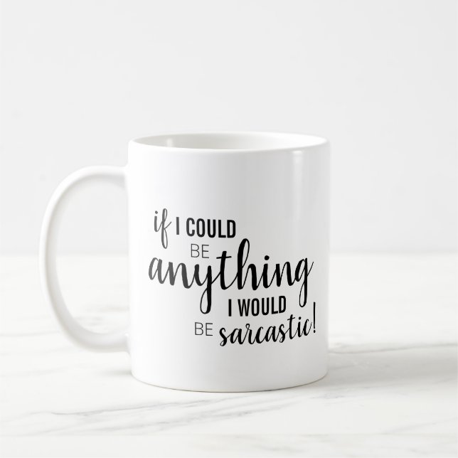 "Wenn ich irgendetwas sein könnte.." Kaffeetasse (Links)