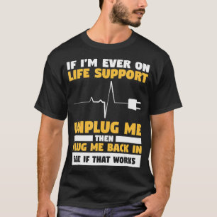 Wenn ich je auf Lebenszeit Support trennen, schlie T-Shirt