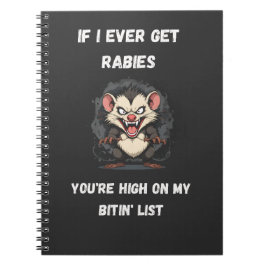 Wenn ich je Tollwut bekomme, bist du hoch auf der  Notizblock