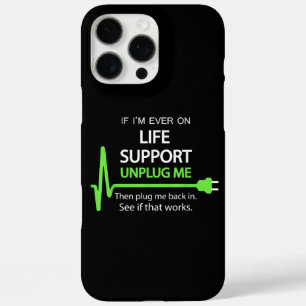 Wenn ich jemals auf Lebensunterstützung T Shirt Fu iPhone 16 Pro Max Hülle