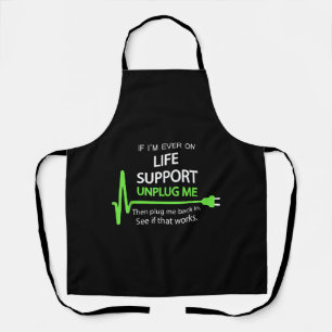 Wenn ich jemals auf Lebensunterstützung T Shirt Fu Schürze