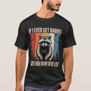 Wenn ich jemals Tollwut bekomme, dann stehe ich au T-Shirt