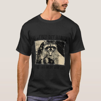 Wenn ich jemals Tollwut bekomme, stehe ich ganz ob T-Shirt