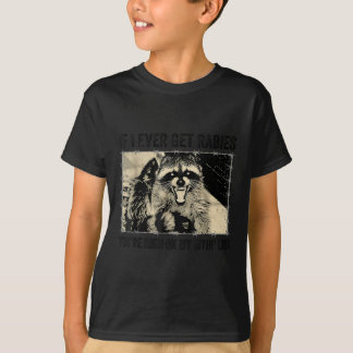 Wenn ich jemals Tollwut bekomme, stehe ich ganz ob T-Shirt