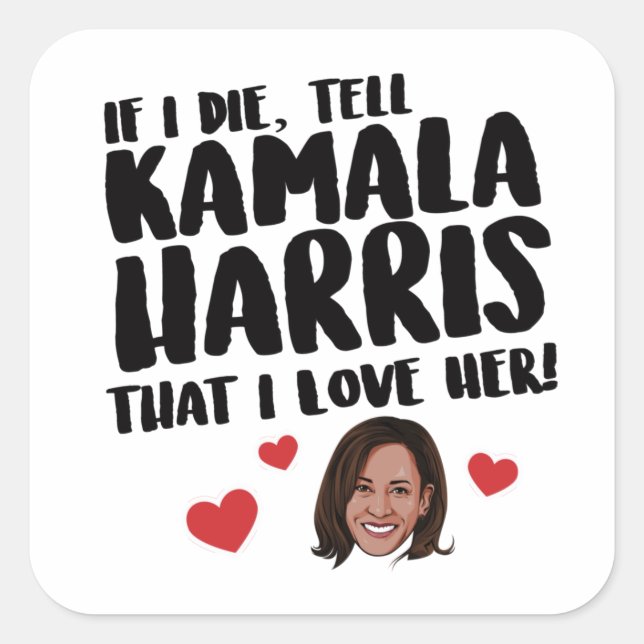 Wenn ich Kamala Harris die, dass ich sie Liebe Quadratischer Aufkleber (Vorderseite)