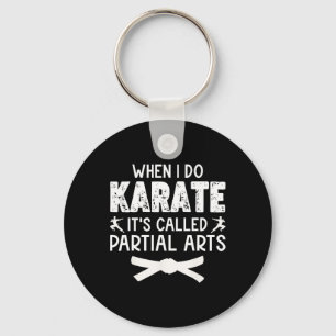 Wenn ich Karate mache, heißt es Partial Arts 13 Schlüsselanhänger