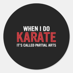 Wenn ich Karate mache, heißt es Partial Arts 17 Runder Aufkleber