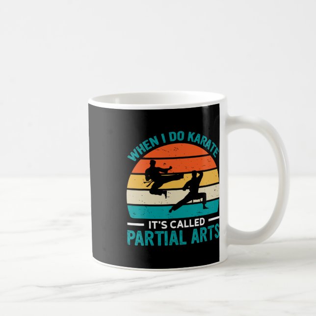 Wenn ich Karate mache, heißt es Partial Arts 19  Kaffeetasse (Rechts)