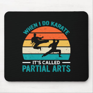 Wenn ich Karate mache, heißt es Partial Arts 19 Mousepad