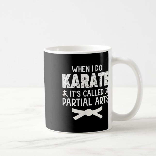 Wenn ich Karate mache, heißt es Partial Arts 3  Kaffeetasse (Rechts)