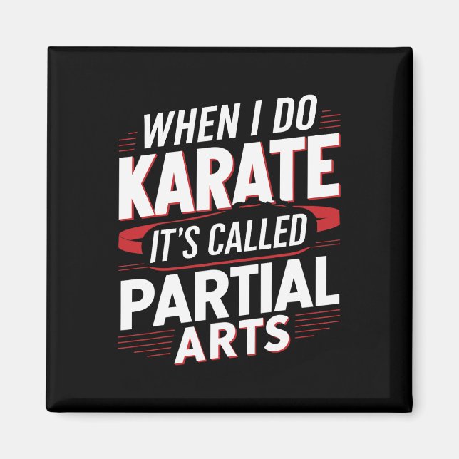 Wenn ich Karate mache, heißt es Partial Arts 6  Magnet (Vorne)