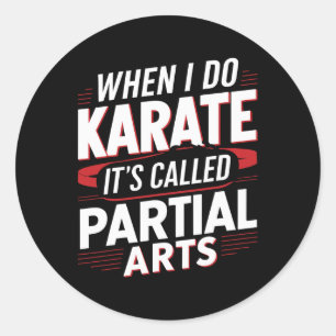 Wenn ich Karate mache, heißt es Partial Arts 6 Runder Aufkleber
