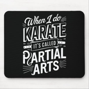 Wenn ich Karate mache, heißt es Partial Arts 8 Mousepad