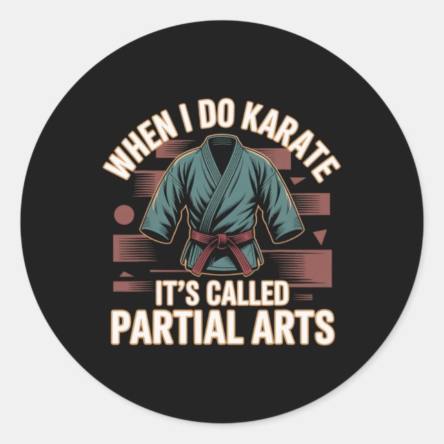 Wenn ich Karate mache, heißt es Teilkunstamputatio Runder Aufkleber (Vorderseite)