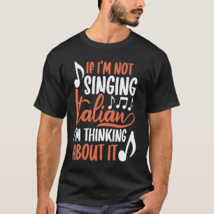 Wenn ich kein Italienisch singe, denke ich darüber T-Shirt