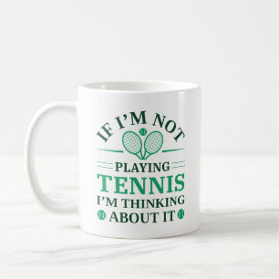Wenn ich kein Tennis bezahle, denke ich darüber na Kaffeetasse