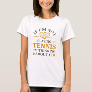 Wenn ich kein Tennis bezahle, denke ich darüber na T-Shirt