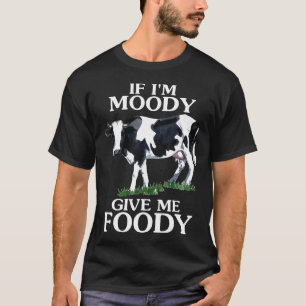 Wenn ich launisch bin, gib mir ein Futtertier Kuh T-Shirt