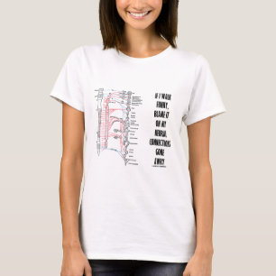 Wenn ich lustig gehe, tadeln Sie es auf meinen T-Shirt