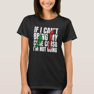 Wenn ich mein Cane Corso nicht mitbringen kann, we T-Shirt