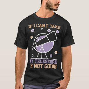 Wenn ich mein Teleskop nicht nehmen kann, werde ic T-Shirt