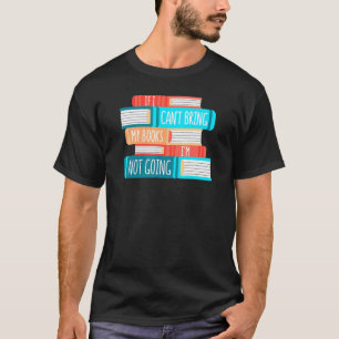Wenn ich meine Bücher nicht mitbringen kann Büche T-Shirt