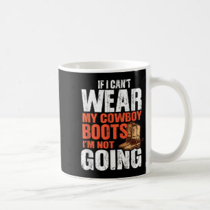 Wenn ich meine Cowboystiefel nicht tragen kann, ge Kaffeetasse
