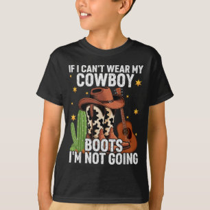 Wenn ich meine Cowboystiefel nicht tragen kann, ge T-Shirt