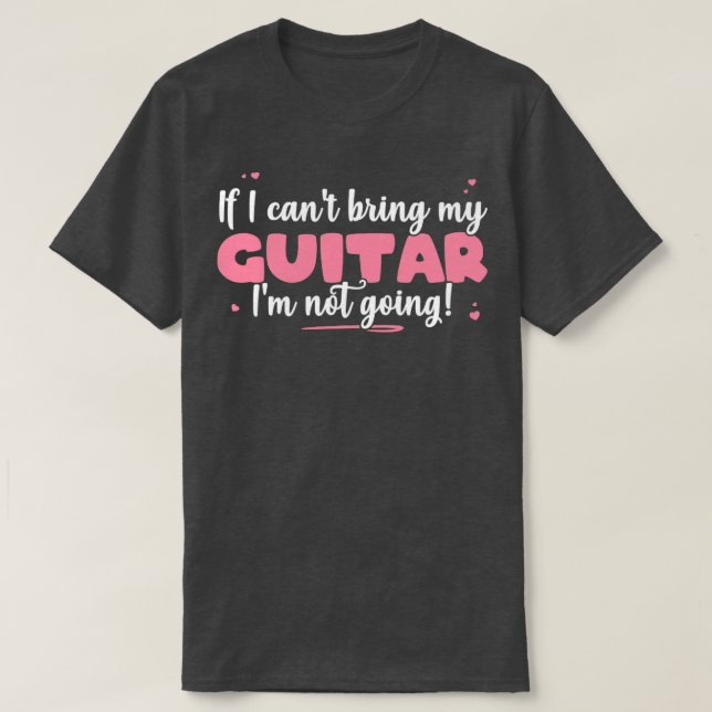 Wenn ich meine Gitarre nicht mitbringen kann, werd T-Shirt (Design vorne)