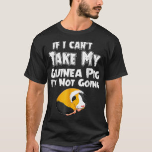 Wenn ich meine Guinea nicht mitnehmen kann, werde  T-Shirt