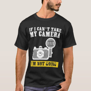 wenn ich meine Kamera nicht nehmen kann, werde ich T-Shirt