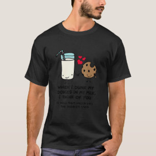 Wenn ich meine Kekse in Milch getrunken habe, denk T-Shirt