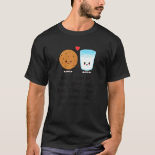 Wenn ich meine Kekse in Milch getrunken habe, denk T-Shirt