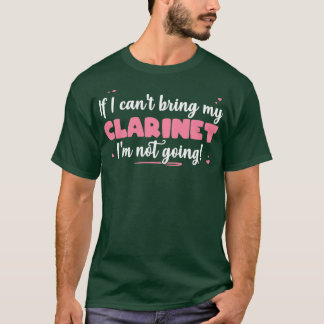 Wenn ich meine Klarinette nicht mitbringen kann, w T-Shirt