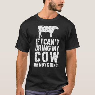 Wenn ich meine Kuh nicht mitbringen kann, werde ic T-Shirt