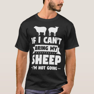 Wenn ich meine Schafe nicht mitbringen kann, gehe T-Shirt