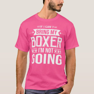 Wenn ich meinen Boxer nicht mitbringen kann, werde T-Shirt