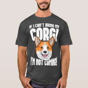 Wenn ich meinen Corgi nicht mitbringen kann, komme T-Shirt