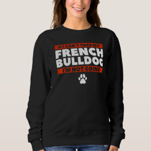 Wenn ich meinen französischen Bulldoggen nicht neh Sweatshirt